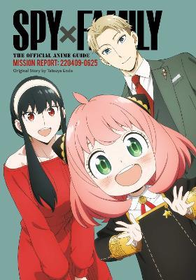 Spy x Family: The Official Anime Guide—Mission Report: 220409-0625 - cover