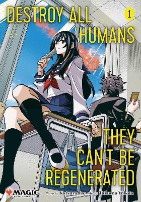 Destroy All Humans. They Can't Be Regenerated. A Magic: The Gathering Manga, Vol. 1 - Katsura Ise - cover