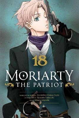 Moriarty the Patriot, Vol. 18 - Ryosuke Takeuchi - cover