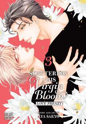 Scattering His Virgin Bloom: Love Frenzy, Vol. 3 - Aya Sakyo - cover