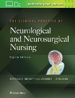 The Clinical Practice of Neurological and Neurosurgical Nursing - Joanne V. Hickey - cover