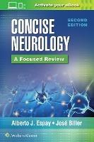 Concise Neurology: A Focused Review, 2nd Edition - Alberto J. Espay,Jose Biller - cover