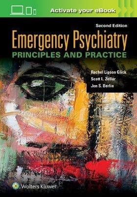 Emergency Psychiatry: Principles and Practice - Rachel Lipson Glick,Scott L. Zeller,Jon S. Berlin - cover