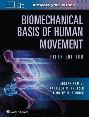 Biomechanical Basis of Human Movement - Joseph Hamill,Kathleen Knutzen,Timothy Derrick - cover