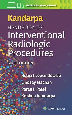 Kandarpa Handbook of Interventional Radiologic Procedures: Print + eBook with Multimedia - Robert Lewandowski,Lindsay Machan,Parag Patel - cover