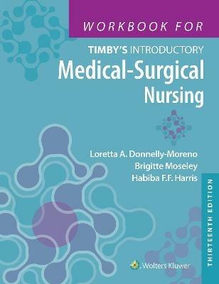 Workbook for Timby's Introductory Medical-Surgical Nursing - Habiba Harris,Loretta A Donnelly-Moreno,Brigitte Moseley - cover