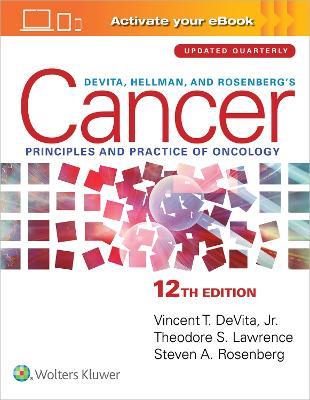 DeVita, Hellman, and Rosenberg's Cancer: Principles & Practice of Oncology - Vincent T. DeVita, Jr.,Steven A. Rosenberg,Theodore S. Lawrence - cover