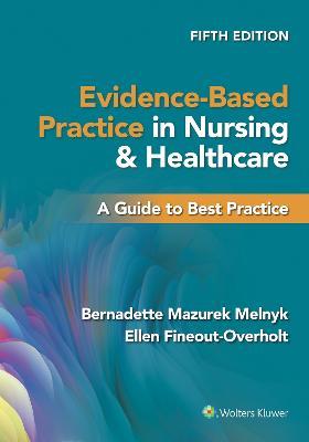 Evidence-Based Practice in Nursing & Healthcare: A Guide to Best Practice - Bernadette Mazurek Melnyk,Ellen Fineout-Overholt - cover