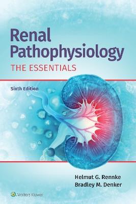 Renal Pathophysiology: The Essentials - Helmut Rennke,Bradley M. Denker - cover