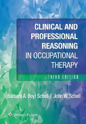 Clinical and Professional Reasoning in Occupational Therapy - Barbara Schell,John Schell - cover