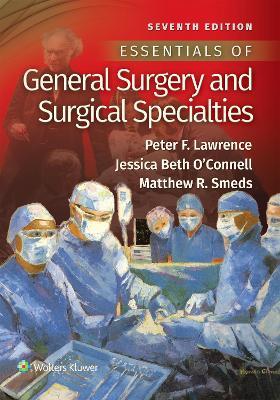 Essentials of General Surgery and Surgical Specialties - Peter F Lawrence,Jessica B O'Connell,Matthew R Smeds - cover