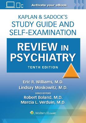 Kaplan & Sadock’s Study Guide and Self-Examination Review in Psychiatry: Print + eBook with Multimedia - Eric Rashad Williams,Lindsay Moskowitz,ROBERT BOLAND - cover