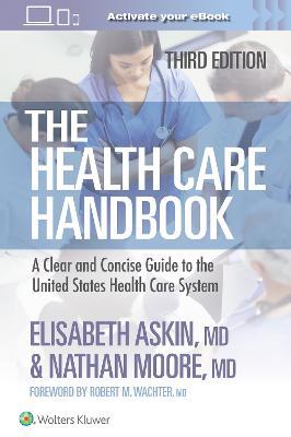 The Health Care Handbook: A Clear and Concise Guide to the United States Health Care System - Elisabeth Thames Askin,Nathan Moore - cover