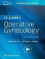 Te Linde’s Operative Gynecology - VICTORIA LYNN HANDA,Linda Van Le - cover