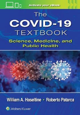 The COVID-19 Textbook: Science, Medicine and Public Health - William A. Haseltine - cover