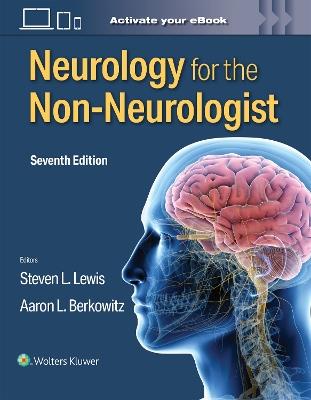 Neurology for the Non-Neurologist - STEVEN L. LEWIS,Aaron L. Berkowitz - cover