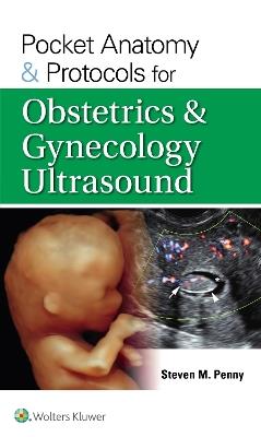 Pocket Anatomy & Protocols for Obstetrics & Gynecology Ultrasound - STEVEN M. PENNY - cover