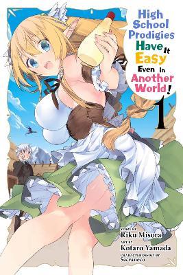 High School Prodigies Have It Easy Even in Another World!, Vol. 1 (manga) - Brandon Bovia,Caleb Cook,Kotaro Yamada - cover