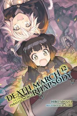 Death March to the Parallel World Rhapsody, Vol. 12 (light novel) - Hiro Ainana,Jenny McKeon,Shri Shri - cover