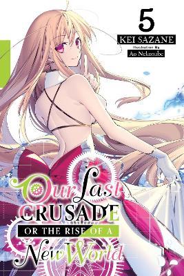 Our Last Crusade or the Rise of a New World, Vol. 5 (light novel) - Ao Nekonabe,Kei Sazane - cover