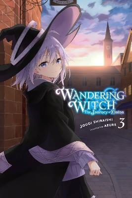 Wandering Witch: The Journey of Elaina, Vol. 3 (light novel) - Azure,Jougi Shiraishi,Nicole Wilder - cover