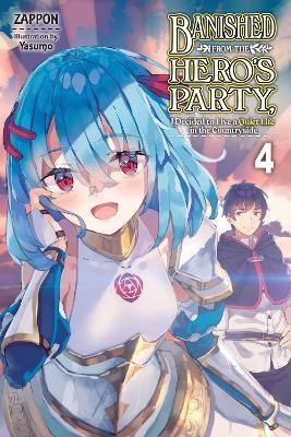 Banished from the Hero's Party, I Decided to Live a Quiet Life in the Countryside, Vol. 4 LN - Zappon - cover