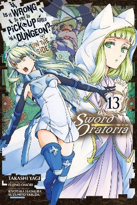 Is It Wrong to Try to Pick Up Girls in a Dungeon? On the Side: Sword Oratoria, Vol. 13 (manga) - Fujino Omori,Takashi Yagi - cover