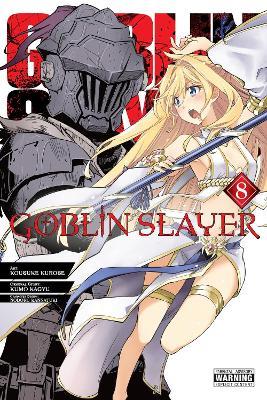 Goblin Slayer, Vol. 8 (manga) - Bianca Pistillo,Kevin Steinbach,Kousuke Kurose - cover