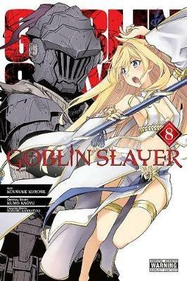 Goblin Slayer, Vol. 8 (manga) - Kumo Kagyu,Kousuke Kurose - cover