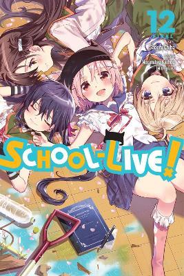 School-Live!, Vol. 12 - Leighann Harvey,Norimitsu Kaihou,Sadoru Chiba - cover