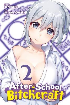 After-School Bitchcraft, Vol. 2 - Christine Dashiell,Kazuma Ichihara,Phil Christie - cover
