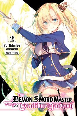 The Demon Sword Master of Excalibur Academy, Vol. 2 (light novel) - Asagi Tohsaka,Yu Shimizu - cover