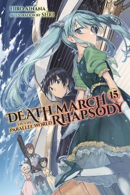Death March to the Parallel World Rhapsody, Vol. 15 (light novel) - Hiro Ainana - cover