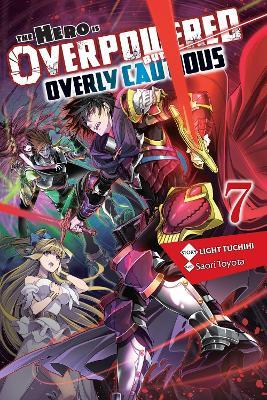 The Hero Is Overpowered but Overly Cautious, Vol. 7 (light novel) - Light Tuchihi - cover