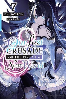 Our Last Crusade or the Rise of a New World, Vol. 7 (light novel) - Ao Nekonabe,Kei Sazane - cover