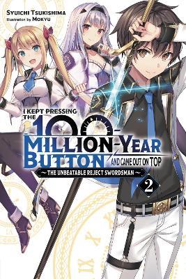 I Kept Pressing the 100-Million-Year Button and Came Out on Top, Vol. 2 (light novel) - Mokyu Mokyu,Syuichi Tsukishima - cover