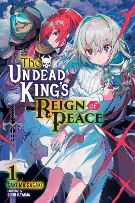The Undead King's Reign of Peace, Vol. 1 (light novel) - Sakuma Sasaki - cover