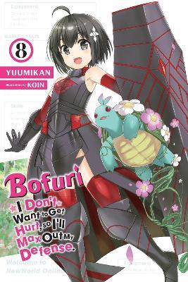 Bofuri: I Don't Want to Get Hurt, so I'll Max Out My Defense., Vol. 8 (light novel) - Andrew Cunningham,KOIN KOIN,Yuumikan Yuumikan - cover