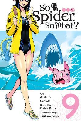 So I'm a Spider, So What?, Vol. 9 (manga) - Asahiro Kakashi,Bianca Pistillo,Jenny McKeon - cover
