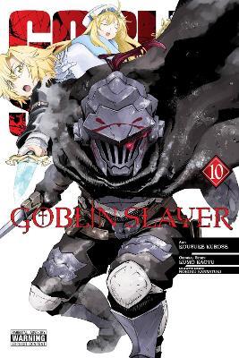 Goblin Slayer, Vol. 10 (manga) - Bianca Pistillo,Kevin Steinbach,Kousuke Kurose - cover