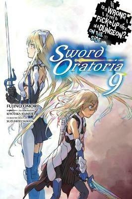 Is It Wrong to Try to Pick Up Girls in a Dungeon?, Sword Oratoria Vol. 9 (light novel) - Fujino Omori - cover