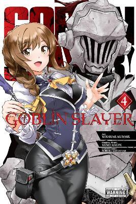 Goblin Slayer, Vol. 4 (manga) - Bianca Pistillo,Kevin Steinbach,Kousuke Kurose - cover