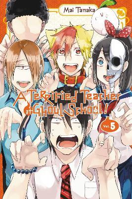A Terrified Teacher at Ghoul School!, Vol. 5 - Amanda Haley,Lys Blakeslee,Mai Tanaka - cover