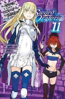 Is It Wrong to Try to Pick Up Girls in a Dungeon? Sword Oratoria, Vol. 11 (light novel) - Fujino Omori - cover