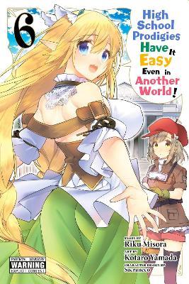 High School Prodigies Have It Easy Even in Another World!, Vol. 6 - Riku Misori - cover