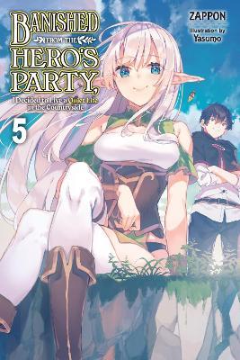 Banished from the Hero's Party, I Decided to Live a Quiet Life in the Countryside, Vol. 5 (light novel) - Yasumo Zappon - cover