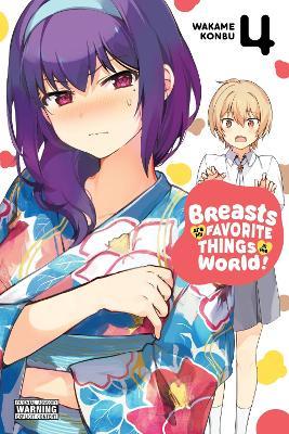 Breasts Are My Favorite Things in the World!, Vol. 4 - Alexandra McCullough-Garcia,Rina Mapa,Wakame Konbu - cover