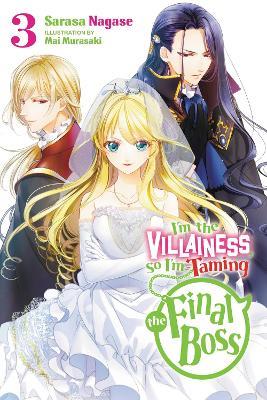 I'm the Villainess, So I'm Taming the Final Boss, Vol. 3 (light novel) - Mai Murasaki,Sarasa Nagase,Taylor Engel - cover