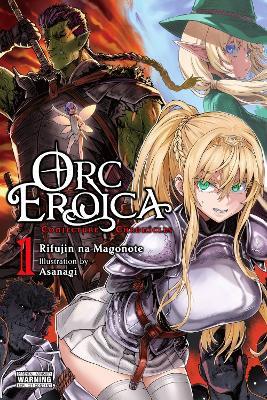 Orc Eroica, Vol. 1 (light novel) - Asanagi Asanagi,Rifujin na Magonote - cover