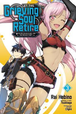 Let This Grieving Soul Retire, Vol. 3 (manga) - Chyko Chyko,John Neal,Rai Hebino - cover